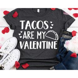 tacos valentines svg, tacos are my valentine svg, funny valentines day, kids svg, girl valentines shirt svg cut file for