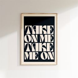 music inspired print, take on me take me on, music print, lyrics poster, aesthetic print, rock poster art, retro music d