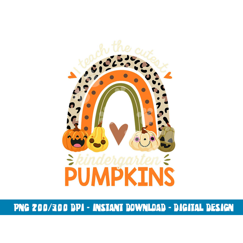 I Teach the Cutest Kindergarten Pumpkin Halloween Teacher png, sublimation copy.jpg