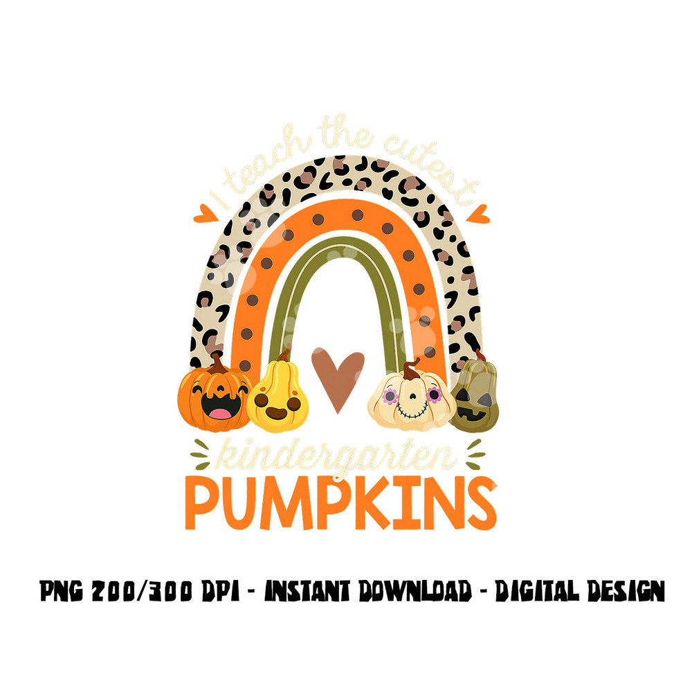I Teach the Cutest Kindergarten Pumpkin Halloween Teacher png, sublimation copy.jpg