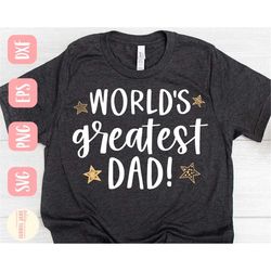 World's greatest Dad SVG design - Dad shirt SVG file for Cricut - Fathers Day SVG - Best Dad Digital Download