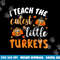 I teach the cutest little turkeys for teacher thanksgiving png, sublimation copy.jpg