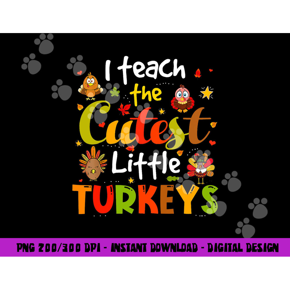I Teach The Cutest Little Turkeys Pre-K Teacher Thanksgiving png, sublimation copy.jpg