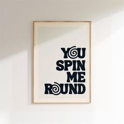 music inspired print, you spin me round print, music print, lyrics poster,gig print, rock pop poster art, retro music d