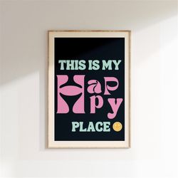 this is my happy place, home quote print, house decor, unframed indie poster, gift, inspirational, wall art, wall decora