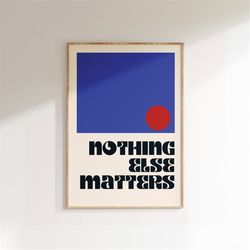 inspired music print, nothing else matters, song lyrics print, music gift, unframed indie rock art, gig poster, wall de