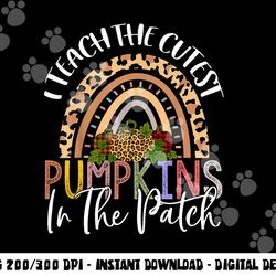 i teach the cutest pumpkins in the patch rainbow girls boys png, sublimation copy