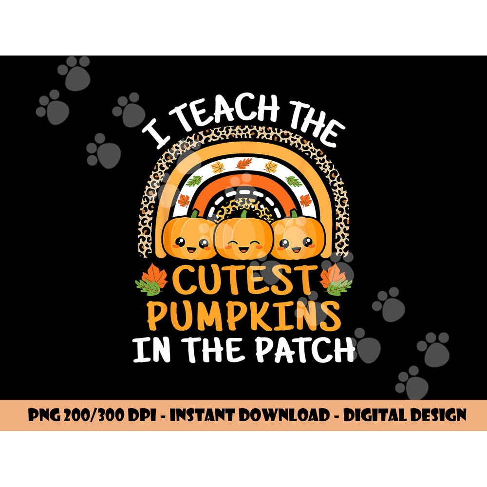 I Teach The Cutest Pumpkins In The Patch Teacher Halloween png,sublimation copy.jpg
