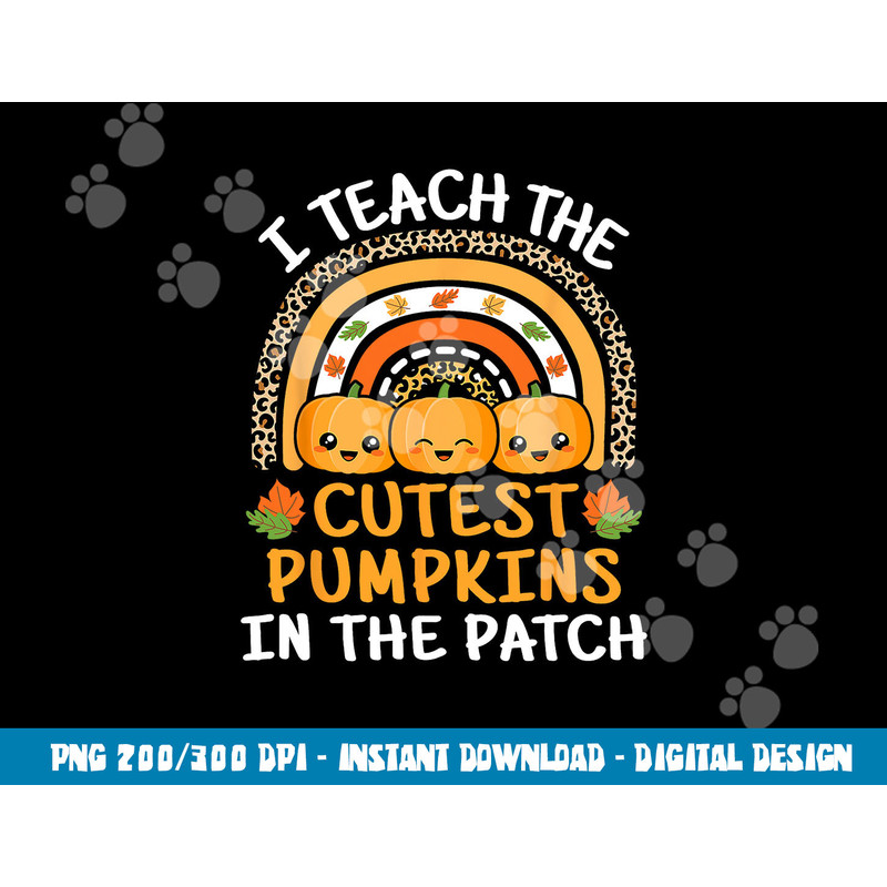 I Teach The Cutest Pumpkins In The Patch Teacher Halloween png,sublimation copy.jpg