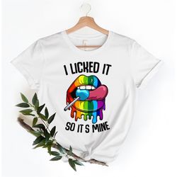 i licked it so it's mine lips shirt, lgbt flag shirt, lgbt lips shirt, lgbtq lips shirt, pride shirt, colorful lips shir