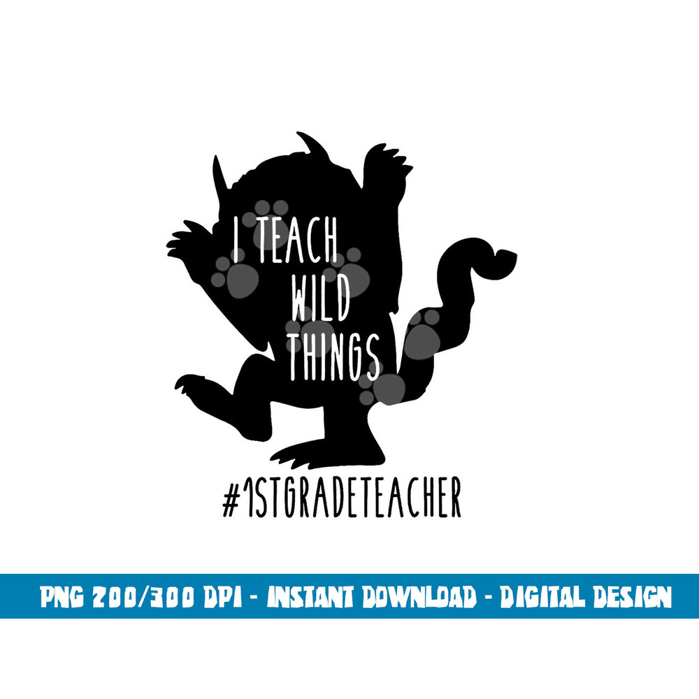 I Teach Wild Things 1st Grade Teacher png, sublimation copy.jpg