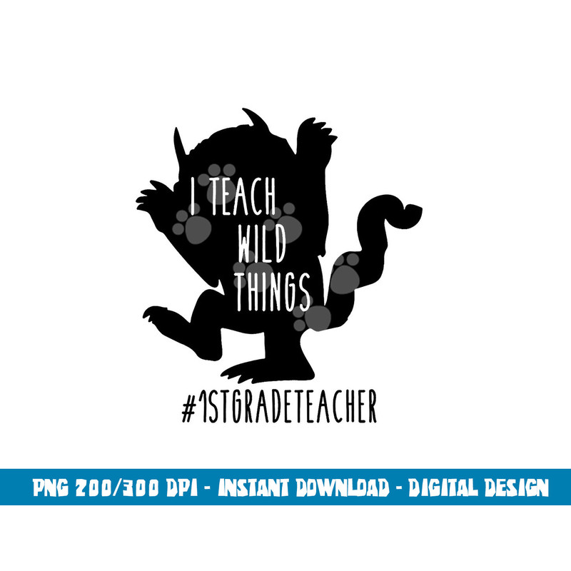 I Teach Wild Things 1st Grade Teacher png, sublimation copy.jpg