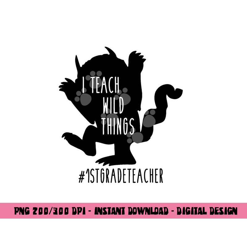 I Teach Wild Things 1st Grade Teacher png, sublimation copy.jpg