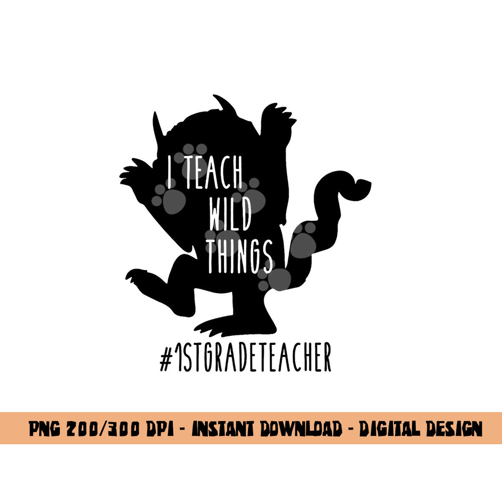 I Teach Wild Things 1st Grade Teacher  png, sublimation copy.jpg