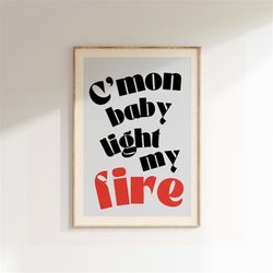 music inspired print, light my fire print, music print, lyrics poster, aesthetic print, rock poster art, retro music dec