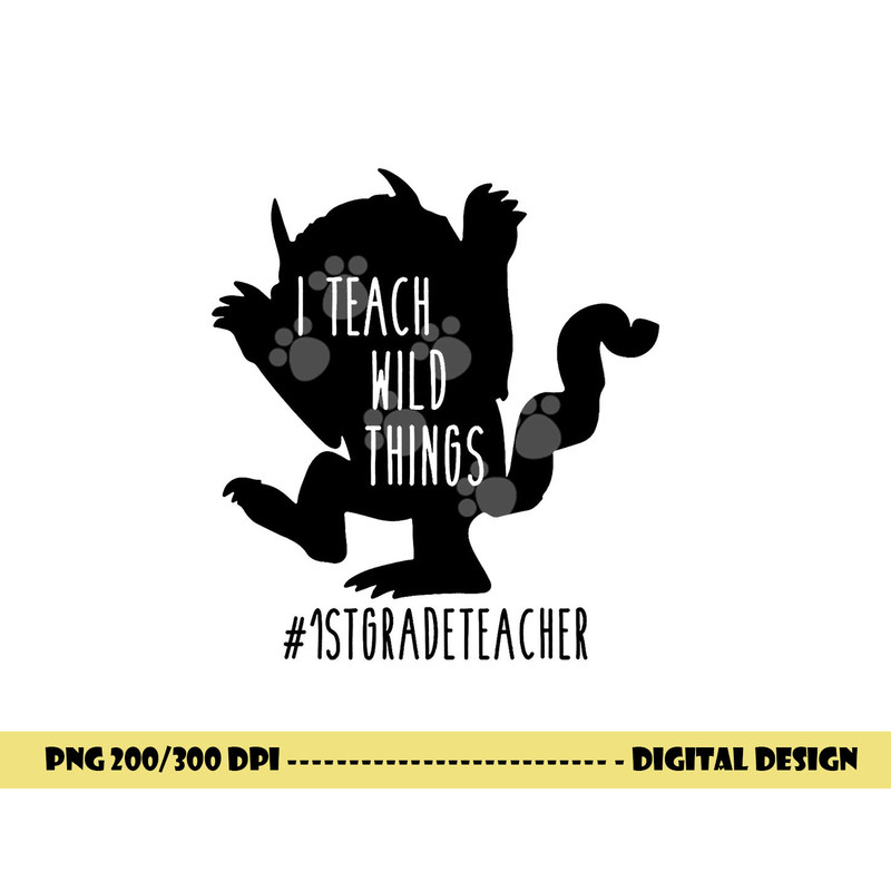 I Teach Wild Things 1st Grade Teacher png, sublimation copy.jpg