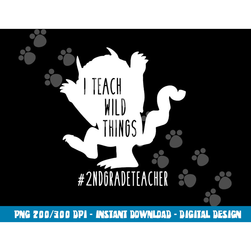 I Teach Wild Things 2nd Grade Teacher png, sublimation copy.jpg