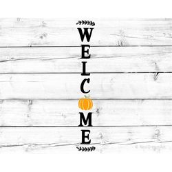 welcome svg, welcome fall svg, vertical sign svg, porch sign svg, welcome to our home svg, pumpkin patch svg cut files f