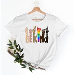 be kind hands shirt, be kind sign language shirt, kindness shirt, be kind anti racism shirt, be kind rainbow shirt, huma