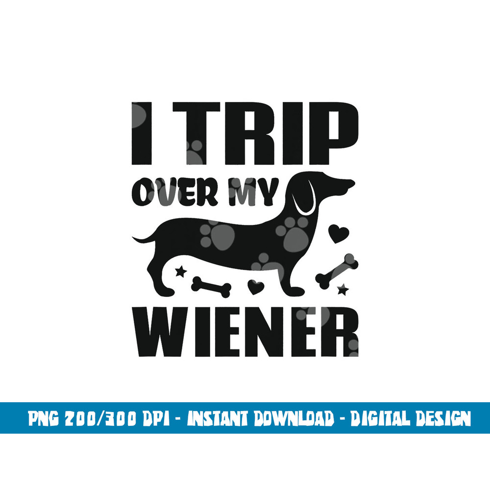 I Trip Over My Wiener Best friend Dog Lover Dachshund png, sublimation copy.jpg