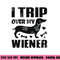 I Trip Over My Wiener Best friend Dog Lover Dachshund png, sublimation copy.jpg