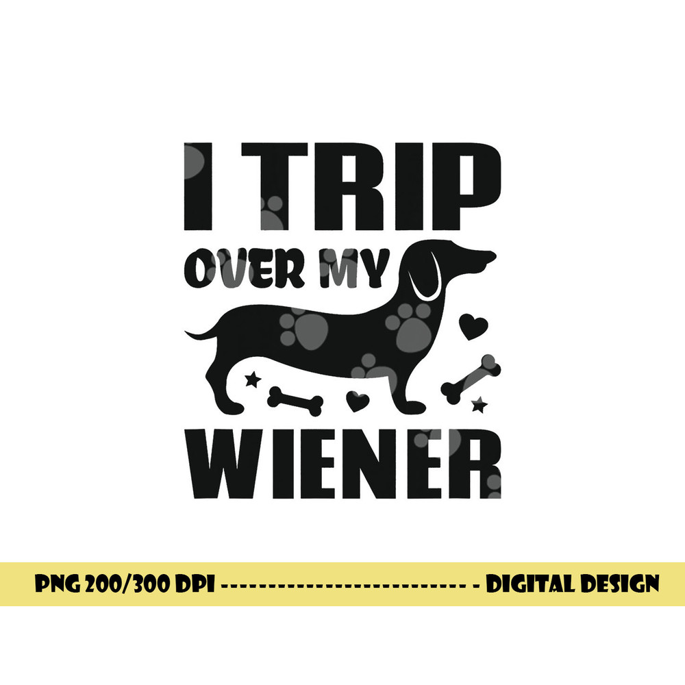 I Trip Over My Wiener Best friend Dog Lover Dachshund png, sublimation copy.jpg