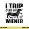 I Trip Over My Wiener Best friend Dog Lover Dachshund png, sublimation copy.jpg