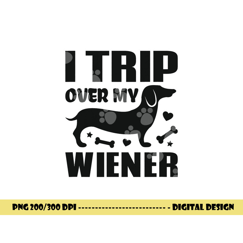 I Trip Over My Wiener Best friend Dog Lover Dachshund png, sublimation copy.jpg