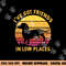 I ve got friends in low places funny dachshund apparel  png, sublimation copy.jpg