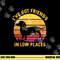 I ve got friends in low places funny dachshund apparel png, sublimation copy.jpg