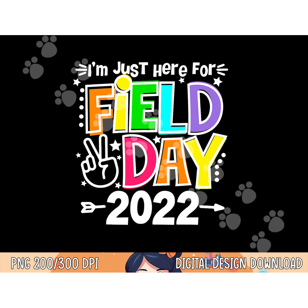 School Field Day Teacher I m Just Here For Field Day 2023 png, sublimation copy.jpg