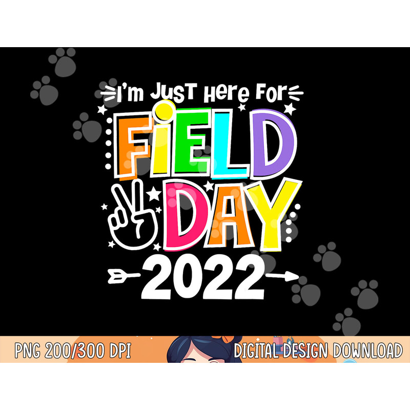 School Field Day Teacher I m Just Here For Field Day 2023 png, sublimation copy.jpg