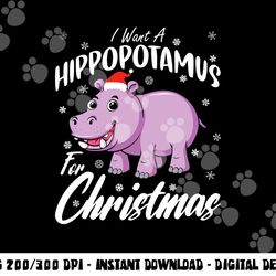 i want a hippopotamus for christmas shirt xmas hippo png, sublimation copy