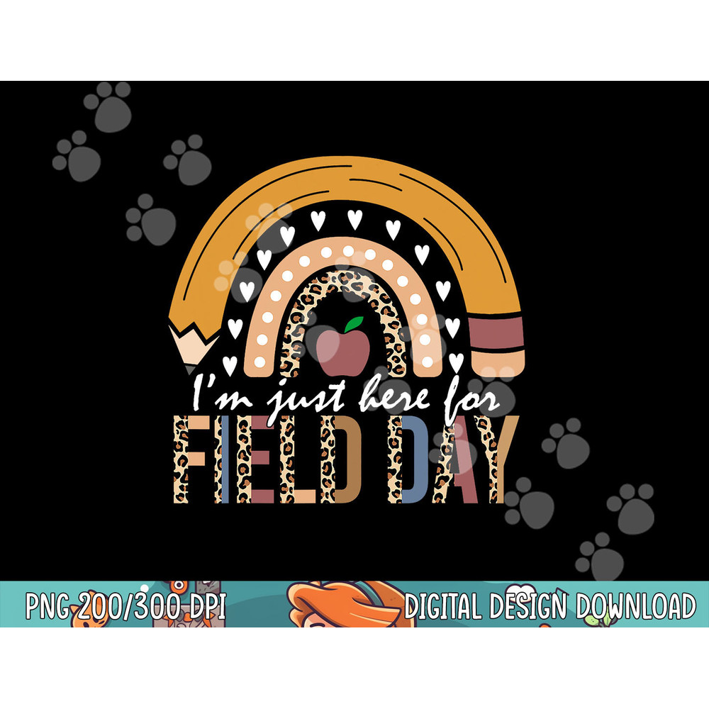 School Field Day Teacher I m Just Here For Field Day Leopard png, sublimation copy.jpg