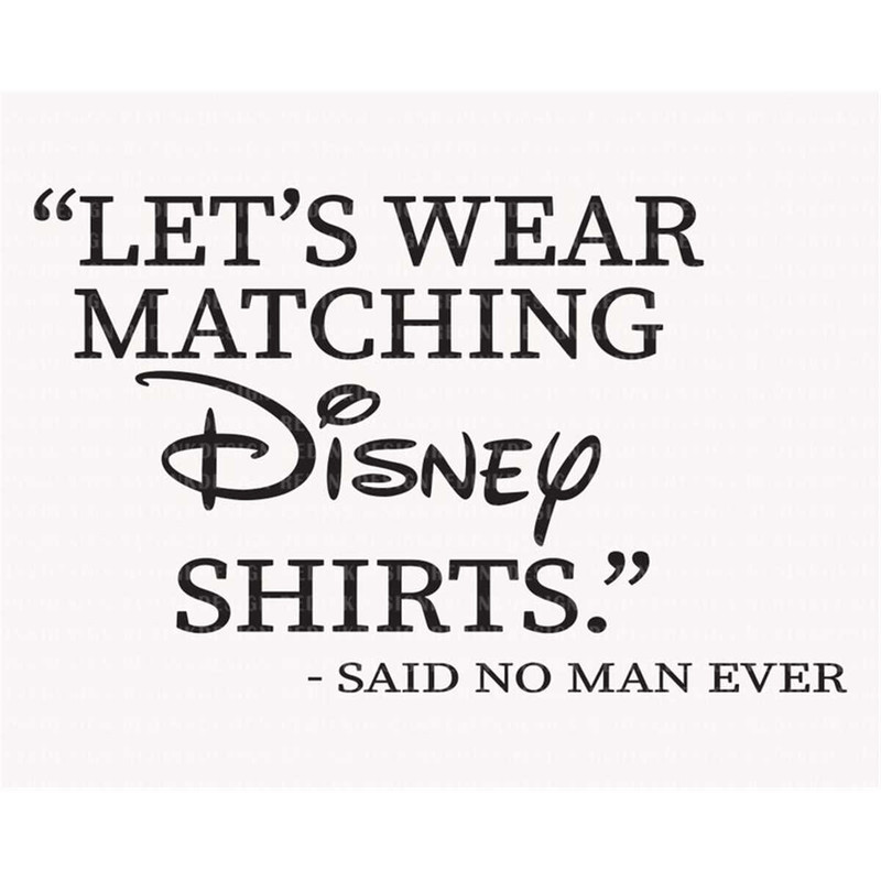 MR-48202321521-lets-wear-matching-shirts-svg-said-no-man-ever-magic-image-1.jpg