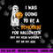I was going to be a Democrat for Halloween Funny png, sublimation png, sublimation copy.jpg