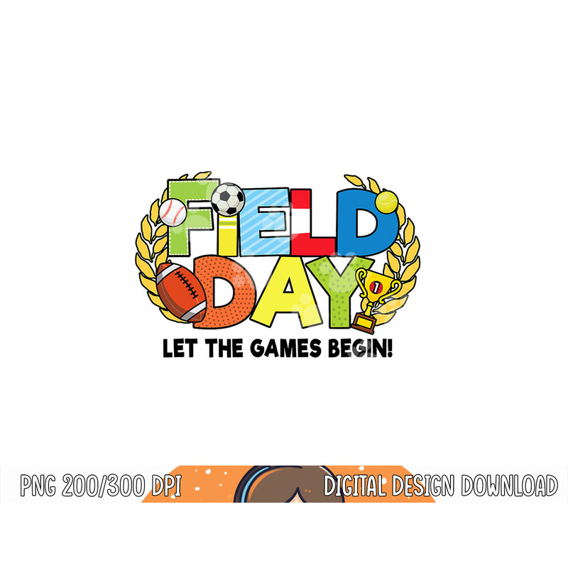 School Field Day Teacher Let The Games Begin Field Day 2022 png, sublimation copy.jpg