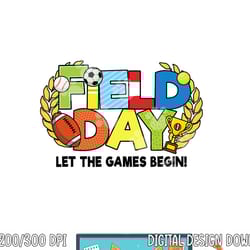 school field day teacher let the games begin field day 2022 png, sublimation copy