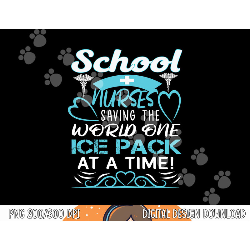 School Nurses Saving The World One Ice Pack At A Time png, sublimation copy.jpg