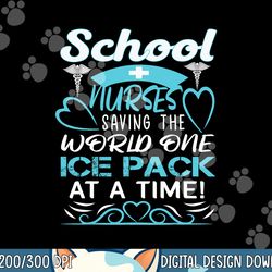 school nurses saving the world one ice pack at a time png, sublimation copy