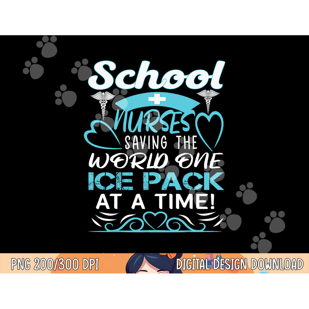 School Nurses Saving The World One Ice Pack At A Time png, sublimation copy.jpg