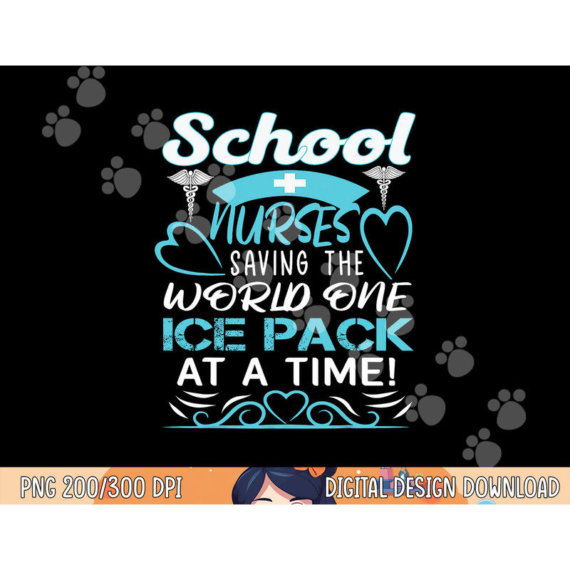 School Nurses Saving The World One Ice Pack At A Time png, sublimation copy.jpg
