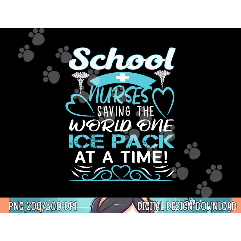 School Nurses Saving The World One Ice Pack At A Time png, sublimation.jpg