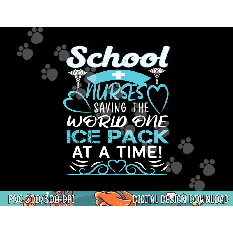 School Nurses Saving The World One Ice Pack At A Time png, sublimation copy.jpg