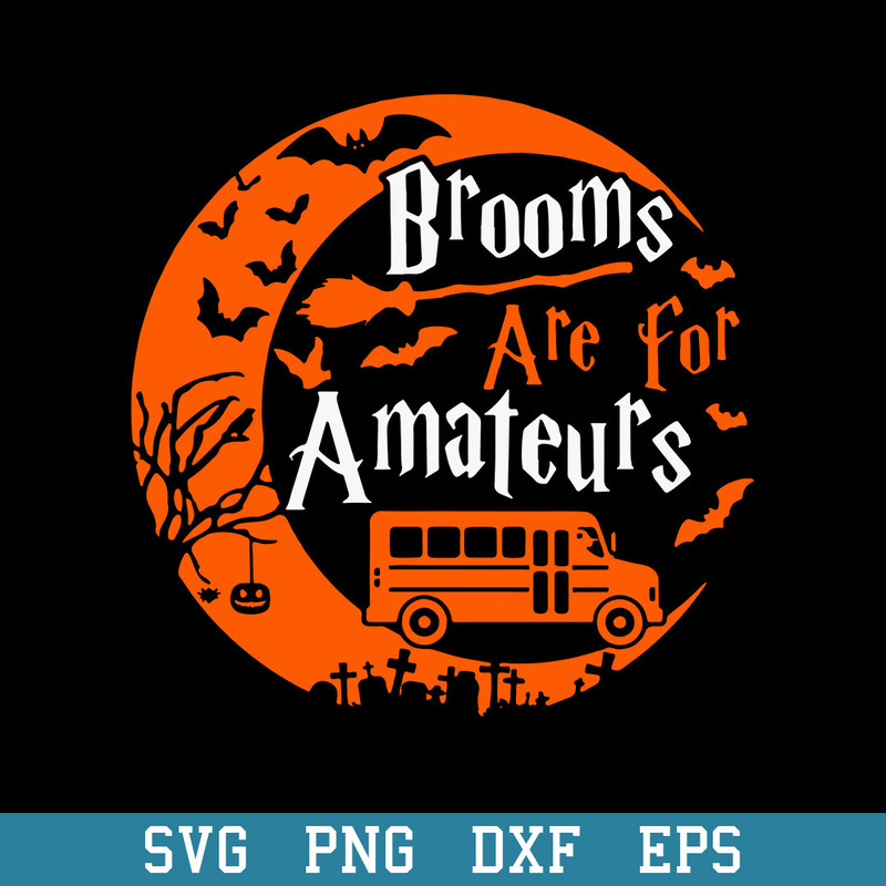 Brooms Are For Amateurs Bus Driver Halloween Svg, Halloween Svg, Png Dxf Eps Digital File.jpeg