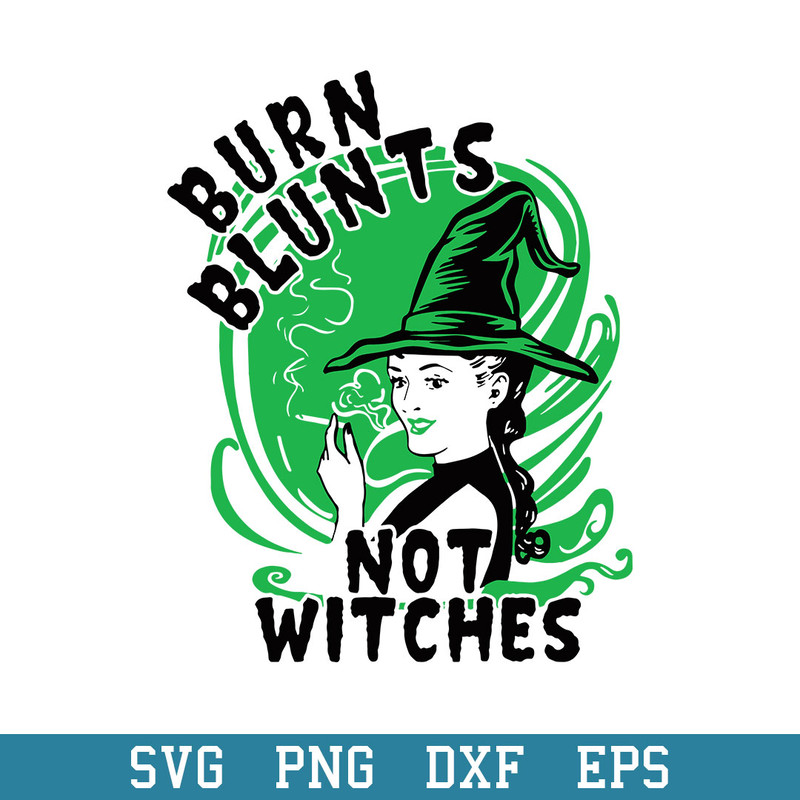 Burn Blunts Not Witches Svg, Halloween Svg, Png Dxf Eps Digital File.jpeg