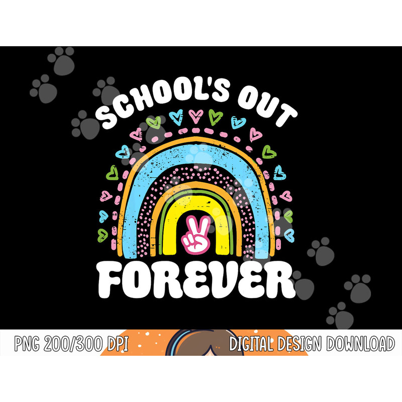 School s Out Forever Rainbow Teacher Retirement Teacher Life png, sublimation copy.jpg