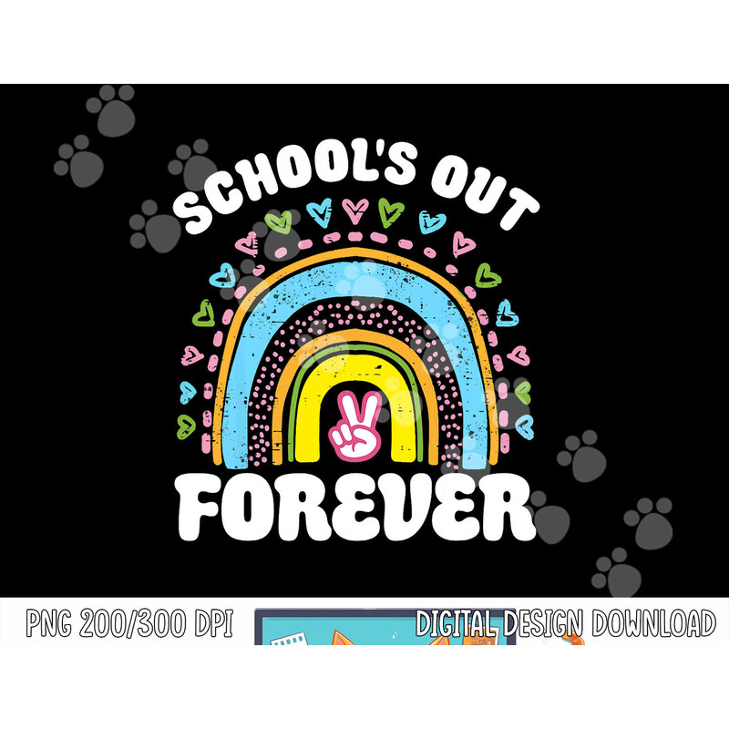 School s Out Forever Rainbow Teacher Retirement Teacher Life png, sublimation copy.jpg