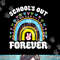 School s Out Forever Rainbow Teacher Retirement Teacher Life png, sublimation.jpg