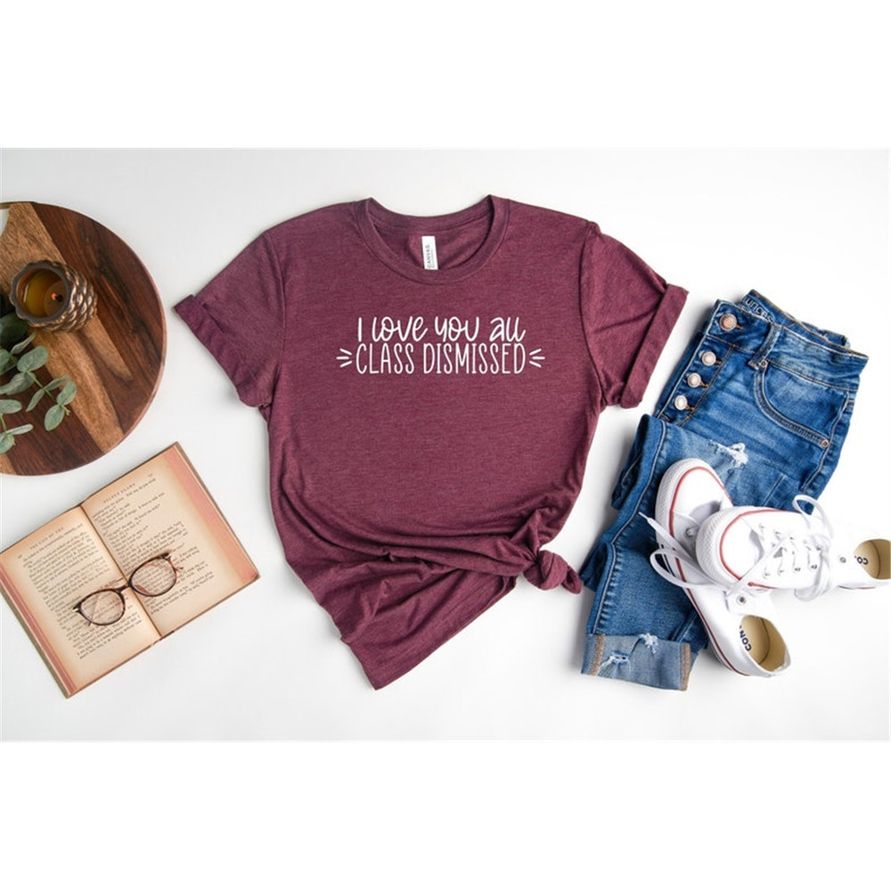 MR-48202323918-i-love-you-all-class-dismissed-teacher-shirt-last-day-of-image-1.jpg